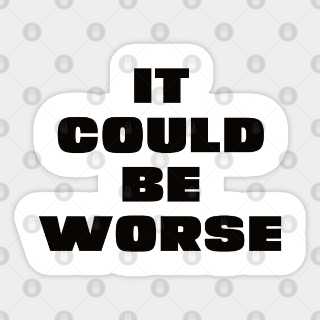 it could be worse Sticker by liviala